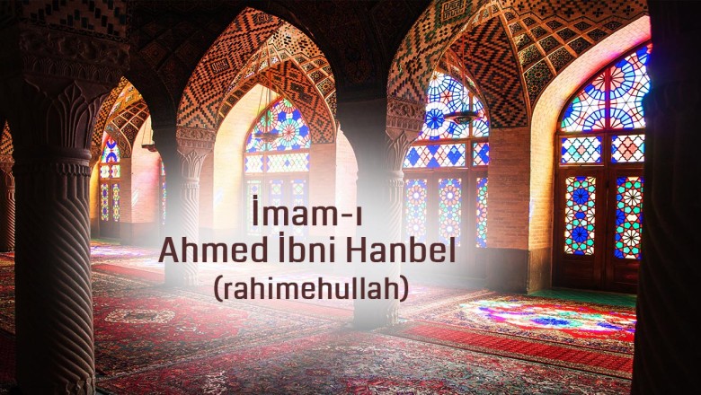 İmam-ı Ahmed İbni Hanbel (rahimehullah)'dan hikmetli sözler